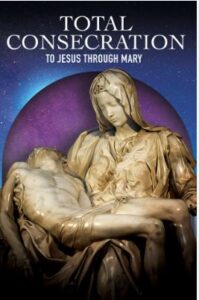 Total Consecration To Jesus Through Mary