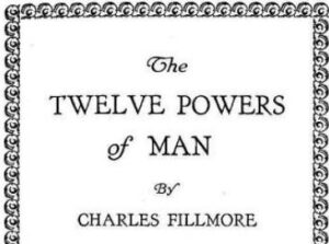 Twelve Powers of Man by Charles Fillmore